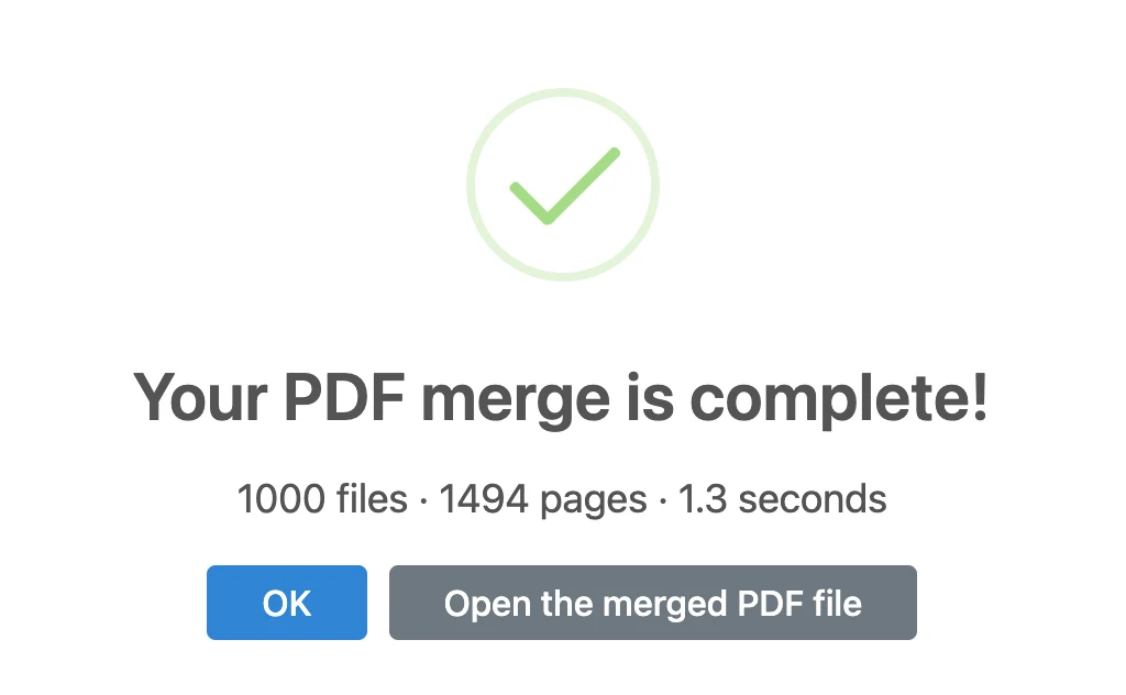 Batch PDF Merger after a real merge of 1,000 PDF files: 1000 files, 1494 pages, 1.3 seconds